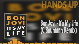 Bon Jovi - It's My Life (C.Baumann Remix) [HANDS UP]