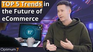 The Top Five Trends in the Future of eCommerce