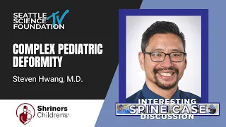 Complex Pediatric Deformity – Steven Hwang, MD