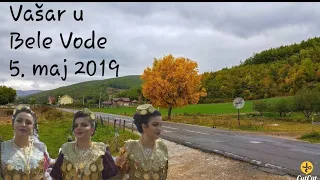 Vašar u Bele Vode 5. maj 2019 - Meraklije igraju Rijetko kolo