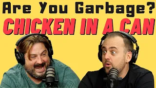 Are You Garbage Comedy Podcast: Chicken in a Can w/ Kippy & Foley