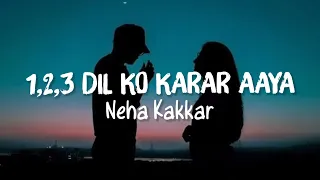 1 2 3 Dil ko karaar aaya (Reprise) Song Lyrics | Neha Kakkar