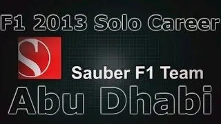 F1 2013 Solo Career Season One - Sauber - Race 17 - Abu Dhabi - Live Commentary