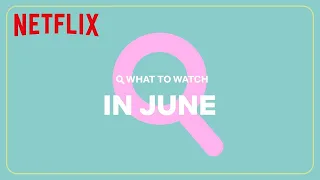 New on Netflix | June 2023