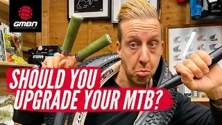 Should You Upgrade Your MTB? | The Pros & Cons Of Bike Upgrades