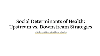 Upstream vs Downstream Strategies for Addressing Social Determinants of Health