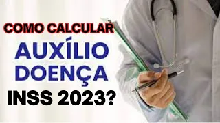 COMO CALCULAR AUXÍLIO DOENÇA INSS 2023