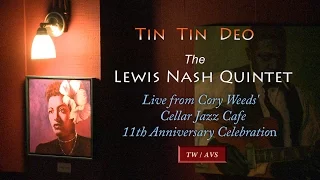 "Tin Tin Deo" The Lewis Nash Quintet_Live @ Cellar Jazz Cafe