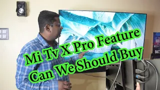 Mi Tv X Pro Feature | Can We Should Buy | Mi Tv X Pro