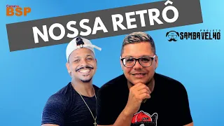 NOSSA RETRÔ - RODA DE SAMBA PROJETO SAMBA VELHO 2022 BSP (PRIMEIRO SET)