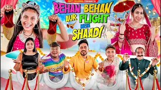 Behan Behan Aur Flight Mein Shaadi || Aditi Sharma