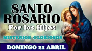 🌹SANTO ROSARIO POR LOS HIJOS 🌹 DOMINGO 21 ABRIL 2024 MISTERIOS GLORIOSOS 🌹Santo Rosario de Hoy