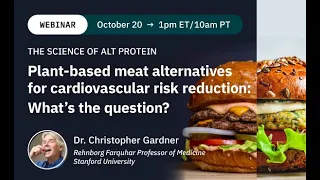 Dr. Christopher Gardner: Plant-based meat alternatives for cardiovascular risk reduction