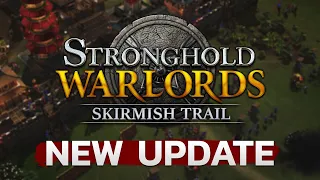 Stronghold: Warlords - Skirmish Trail Update (New Unit, Missions & Warlords!)