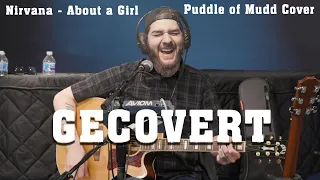 Nirvana - About a Girl - Puddle of Mudd Cover GECOVERT