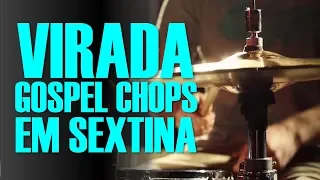 Virada Gospel Chops Em Sextina | Virada Linear | Aula de Bateria