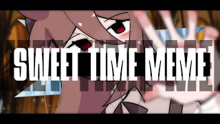 Sweet time meme || OC