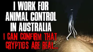 "I Work For Animal Control In Australia, I Can Confirm That Cryptids Are Real" Creepypasta
