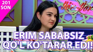 Yor-yor 201-son ERIM SABABSIZ QO'L KO'TARAR EDI!