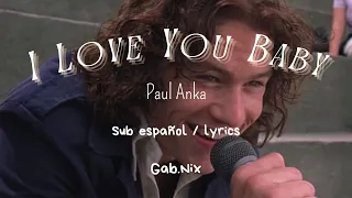 I Love You Baby- Paul Anka / Sub. Español / Lyrics ⋆