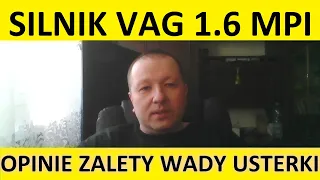 Silnik VAG 1.6 MPI opinie, recenzja, zalety, wady, usterki, awarie, spalanie, rozrząd, olej.