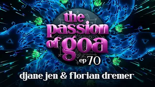 The Passion Of Goa #70 w/ DJane Jen & Friends - Guest: Florian Dremer