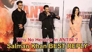 No Heroine In ANTIM ? Salman Khan BEST REPLY TO MEDIA