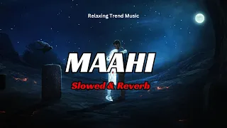 Maahi - [Slowed & Reverb] Version - Raaz 2 @RelaxingTrendMusic
