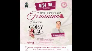 10/04/23,2 | 1ª PRÉ - CONFERÊNCIA FEMENINA DA UFADEB