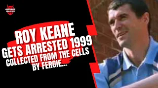 Roy Keane Arrested 1999 - Fergie getting him from Police Cell