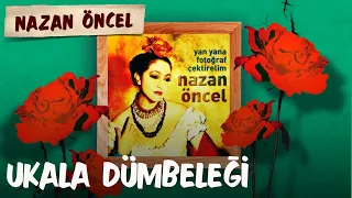 Nazan Öncel - Ukala Dümbeleği (Official Audio)