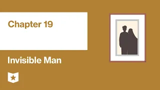Invisible Man by Ralph Ellison | Chapter 19