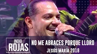 El Indio Lucio Rojas - No Me Abraces Porque Lloro | En Vivo en Jesús María 2018