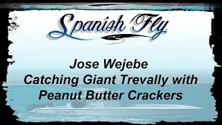 Catching a Giant Trevally with a Peanut Butter Cracker - Jose Wejebe/Spanishflytv