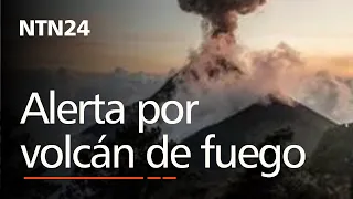 En Guatemala hay alerta ante la actividad del volcán de fuego que comenzó a hacer erupción