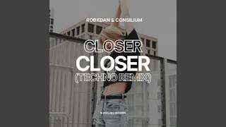 Closer (Techno Remix)