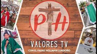 Valores 25 Mayo Pentecostes 2024 - Con el Padre Hollman Londoño