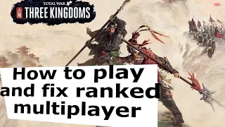 Total War: Three Kingdoms How to fix and play ranked multiplayer