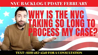 NVC Backlog Update: Why is the NVC taking so long to process my case?