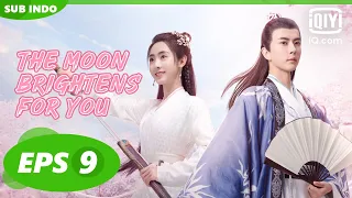 【FULL】The Moon Brightens for You EP9【INDO SUB】| iQiyi Indonesia