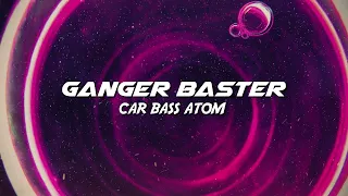Ganger Baster - Car Bass Atom (Vital Music Emotions)