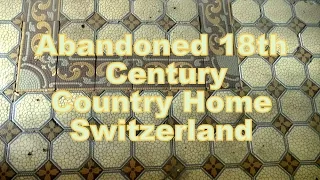 Abandoned 18th Century Large Country House - Switzerland