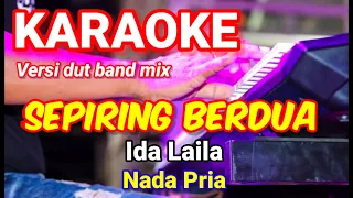 SEPIRING BERDUA - Ida Laila | Karaoke dut band mix nada pria | Lirik