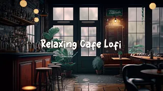Relaxing Cafe Lofi ☕ Calm Lofi Hiphop Mix to Relax / Chill to - Cozy Quiet Coffee Shop ☕ Lofi Café