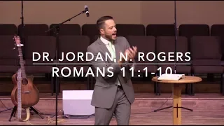 God's Plan for Israel (Part 1) - Romans 11:1-10 (6.9.19) - Dr. Jordan N. Rogers