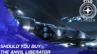 Star Citizen: Should you buy the Anvil Liberator?