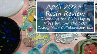 Resin Discussion for April 2023 | Disney 100 Year Collaboration Box and Pixie Happy Vibes Box