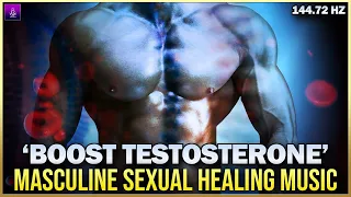Masculine Sexual Healing Music | Testosterone HGH Release Binaural Beats | Boost Testosterone #SG108