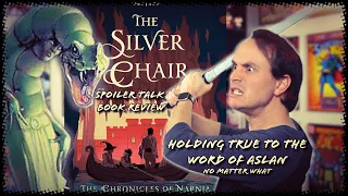 Narnia Talk: The Silver Chair - Holding True to the Word of Aslan | SPOILER TALK Book Review