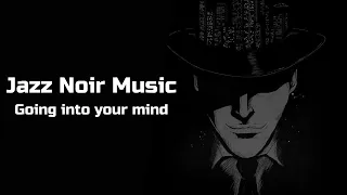 Jazz Noir Music - Going into your mind